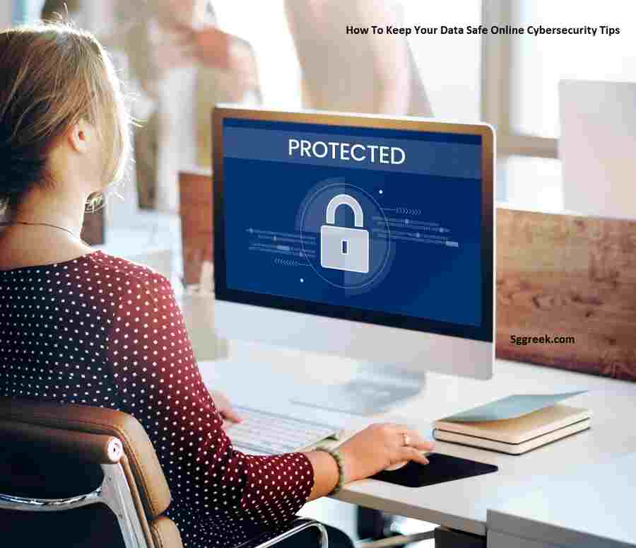 How To Keep Your Data Safe Online Cybersecurity Tips