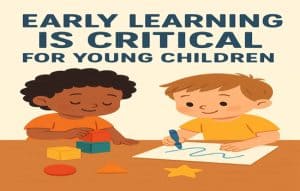 Early Learning is Critical