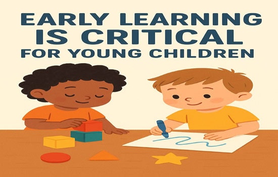 Early Learning is Critical